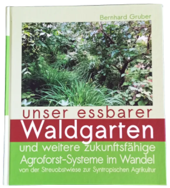 essbarer Waldgarten und weitere zukunftsfähige Agroforstsysteme